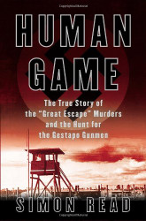 Human Game: The True Story of the 'Great Escape' Murders and the Hunt