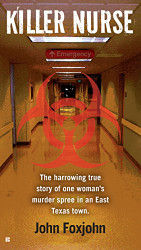 Killer Nurse: The Harrowing True Story of One Woman's Murder Spree