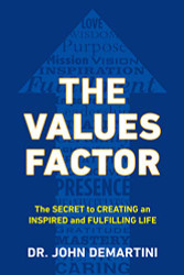 Values Factor: The Secret to Creating an Inspired and Fulfilling