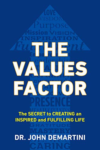 Values Factor: The Secret to Creating an Inspired and Fulfilling