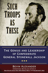 Such Troops as These: The Genius and Leadership of Confederate General