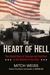 Heart of Hell: The Untold Story of Courage and Sacrifice