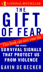 Gift of Fear: And Other Survival Signals That Protect Us from