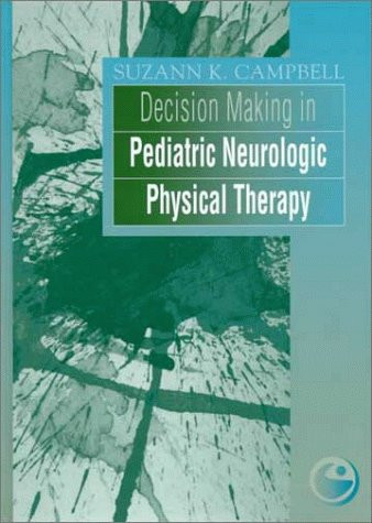 Decision Making in Pediatric Neurologic Physical Therapy