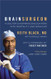 Brain Surgeon: A Doctor's Inspiring Encounters with Mortality