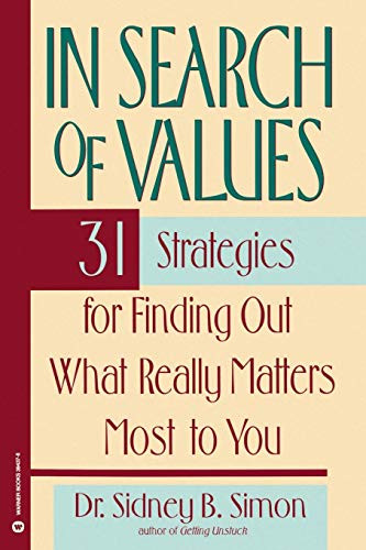 In Search of Values: 31 Strategies for Finding Out What Really Matters