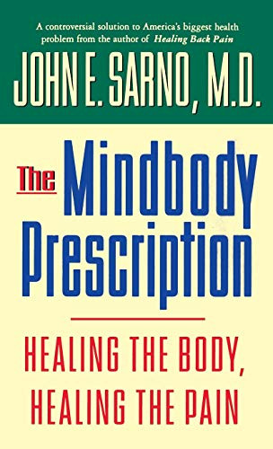 Mindbody Prescription: Healing the Body Healing the Pain