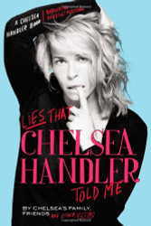 Lies that Chelsea Handler Told Me