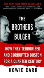 Brothers Bulger: How They Terrorized and Corrupted Boston for a