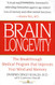 Brain Longevity: The Breakthrough Medical Program that Improves Your Brain Longevity: The Breakthrough Medical Program that Improves Your