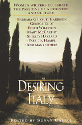 Desiring Italy: Women Writers Celebrate the Passions of a Country