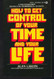 How to Get Control of Your Time and Your Life
