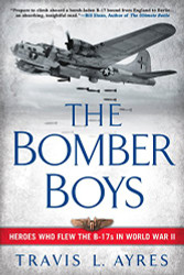 Bomber Boys: Heroes Who Flew the B-17s in World War II