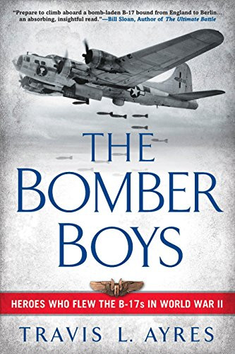 Bomber Boys: Heroes Who Flew the B-17s in World War II