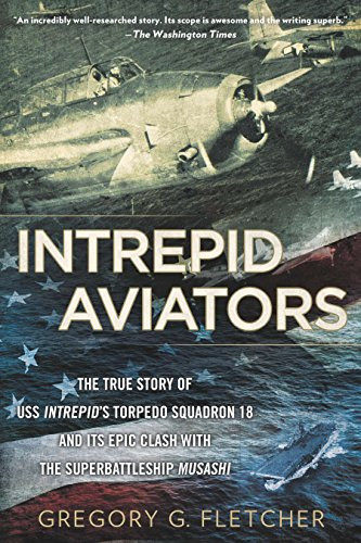 Intrepid Aviators: The American Flyers Who Sank Japan's Greatest