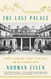Last Palace: Europe's Turbulent Century in Five Lives and One
