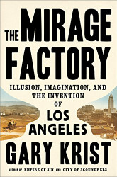 Mirage Factory: Illusion Imagination and the Invention of Los