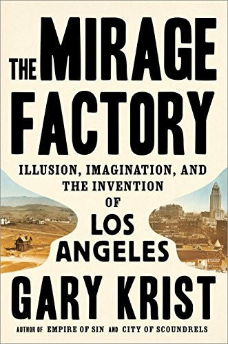 Mirage Factory: Illusion Imagination and the Invention of Los