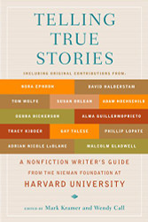 Telling True Stories: A Nonfiction Writers' Guide from the Nieman