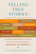 Telling True Stories: A Nonfiction Writers' Guide from the Nieman