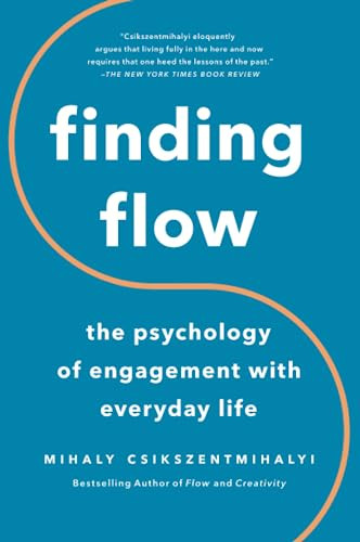 Finding Flow: The Psychology of Engagement with Everyday Life