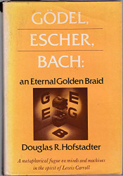 Godel Escher Bach: An Eternal Golden Braid