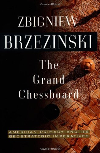 Grand Chessboard: American Primacy And Its Geostrategic