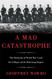 Mad Catastrophe: The Outbreak of World War I and the Collapse