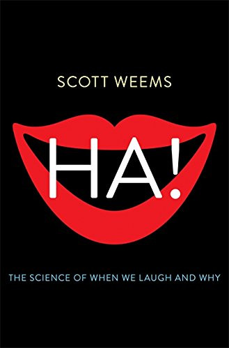 Ha! The Science of When We Laugh and Why