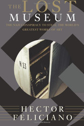Lost Museum: The Nazi Conspiracy To Steal The World's Greatest