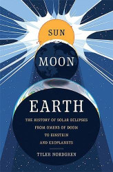 Sun Moon Earth: The History of Solar Eclipses from Omens of Doom