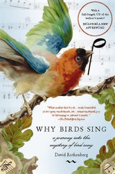 Why Birds Sing: A Journey Into the Mystery of Bird Song