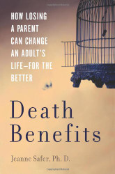 Death Benefits: How Losing a Parent Can Change an Adult's Life--For