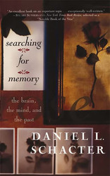Searching For Memory: The Brain The Mind And The Past