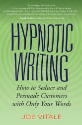 Hypnotic Writing: How to Seduce and Persuade Customers with Only Your