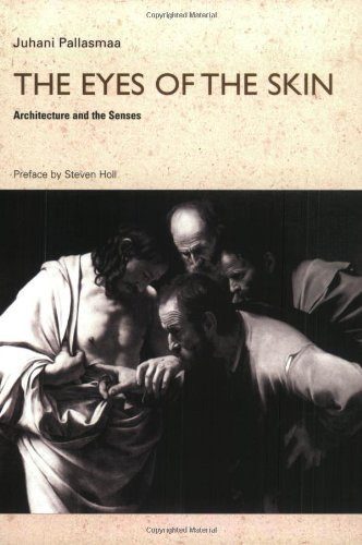 Eyes of the Skin: Architecture and the Senses