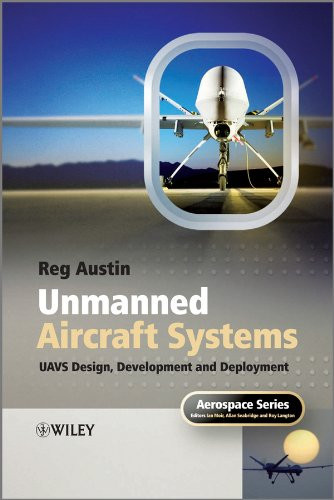 Unmanned Air Systems: UAV Design Development and Deployment