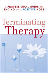 Terminating Therapy: A Professional Guide to Ending on a Positive
