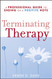 Terminating Therapy: A Professional Guide to Ending on a Positive