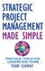 Strategic Project Management Made Simple