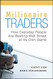 Millionaire Traders: How Everyday People Are Beating Wall Street at