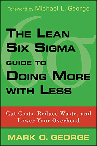 Lean Six Sigma Guide to Doing More With Less