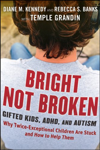 Bright Not Broken: Gifted Kids ADHD and Autism