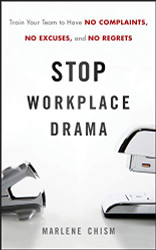 Stop Workplace Drama: Train Your Team to have No Complaints No