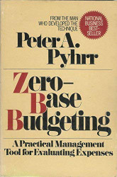 Zero-Base Budgeting: A Practical Management Tool for Evaluating