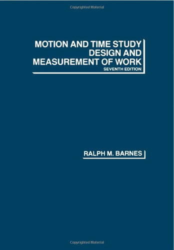 Motion and Time Study: Design and Measurement of Work