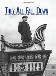They All Fall Down: Richard Nickel's Struggle to Save America's