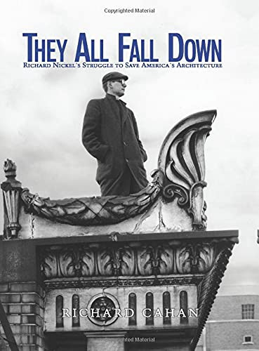 They All Fall Down: Richard Nickel's Struggle to Save America's