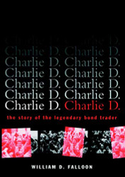 Charlie D: The Story of the Legendary Bond Trader