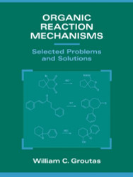Organic Reaction Mechanisms: Selected Problems and Solutions